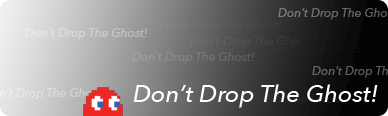 Don't Drop The Ghost banner.